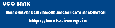 UCO BANK  HIMACHAL PRADESH SIRMOUR SANGRAH GATA MANDWATCH  banks information 